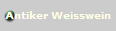 Antiker Weisswein