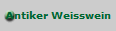 Antiker Weisswein